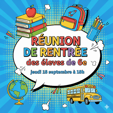 Réunion rentrée des 6°
Jeudi 18/09/25 18h